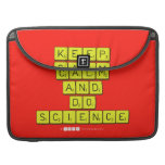 KEEP
 CALM
 AND
 DO
 SCIENCE  MacBook Pro Sleeves