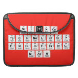 Science 
 Technology 
 Engineering 
 Math  MacBook Pro Sleeves