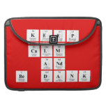 keep 
 calm
 and
 be dank  MacBook Pro Sleeves