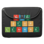 Never
 Stop 
 Learning  MacBook Pro Sleeves