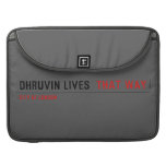 Dhruvin lives   MacBook Pro Sleeves