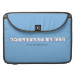 Breakfast In Bed  MacBook Pro Sleeves