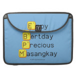 Eppy 
 Bertday
 Precious
 Masangkay  MacBook Pro Sleeves