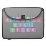 Periodic
 Table
 Writer  MacBook Pro Sleeves