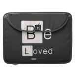 Be
 Loved  MacBook Pro Sleeves