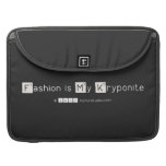 Fashion is My Kryponite  MacBook Pro Sleeves