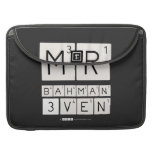 MR
 BAHMAN
 3VEN  MacBook Pro Sleeves