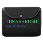 Thrashbush  MacBook Pro Sleeves