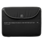 keep the streets gold and never let go       MacBook Pro Sleeves