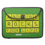 Anuore
 Rocks
 For Life  MacBook Pro Sleeves