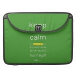 keep
 calm 
 it's JULY,it's
 my boyfriends
 birth month
 hurray!!!  MacBook Pro Sleeves
