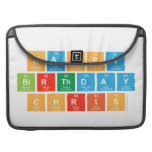 Happy
 Birthday 
 Chris  MacBook Pro Sleeves