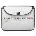 Kevin o'cONNELL WAY  MacBook Pro Sleeves