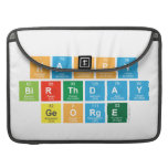 Happy
 Birthday
 George  MacBook Pro Sleeves