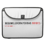 BEGUMELEKORAYEKBAS  MacBook Pro Sleeves
