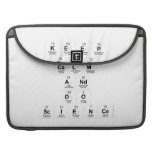 keep 
 calm 
 and 
 do 
 science  MacBook Pro Sleeves
