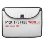 F*CK THE FREE  MacBook Pro Sleeves