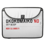 OKOKOMAIKO  MacBook Pro Sleeves