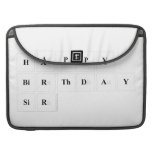 Happy
 Birthday
 Sir  MacBook Pro Sleeves
