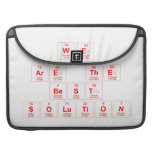 we 
 are the
 best 
 solution  MacBook Pro Sleeves
