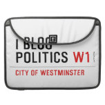I Blog  Politics  MacBook Pro Sleeves