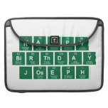 Happy
 Birthday
 Joseph  MacBook Pro Sleeves