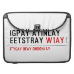 Igpay Atinlay Eetstray  MacBook Pro Sleeves