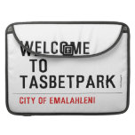 Welcome    to  Tasbetpark  MacBook Pro Sleeves