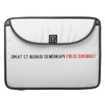 Dikat Et BurasI DemİrkapI  MacBook Pro Sleeves