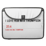 I LOVE KIA MIA THOMPSON    MacBook Pro Sleeves