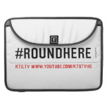 #roundhere  MacBook Pro Sleeves