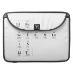 Life 
 Science
 is
 Lit  MacBook Pro Sleeves