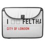 I ❤️ FELTHAM  MacBook Pro Sleeves