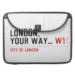 London, your way...  MacBook Pro Sleeves