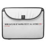 MOM SAYS NO DP WARNA RISTEY AA JAYENGE  MacBook Pro Sleeves