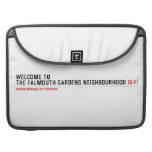 Welcome to  the Falmouth Gardens NEighbourhood  MacBook Pro Sleeves