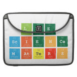 Lee 
 Science
 Matters  MacBook Pro Sleeves