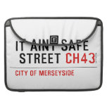 It aint safe  street  MacBook Pro Sleeves