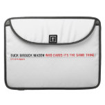 Duck Birduck Mason  MacBook Pro Sleeves