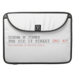 DoNNA M JONES  She DiD It Street  MacBook Pro Sleeves