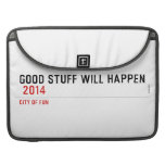Good stuff will happen   MacBook Pro Sleeves
