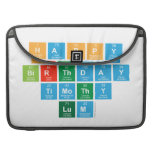 Happy
  birthday 
 Timothy 
 Lum  MacBook Pro Sleeves