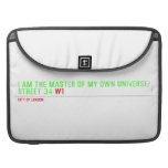 I am the master of my own universe! Street 34  MacBook Pro Sleeves