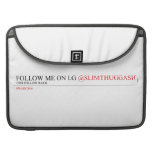 FOLLOW ME ON I.G  MacBook Pro Sleeves