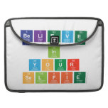 believe
 in
 your
 selfie  MacBook Pro Sleeves