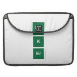 Po 
 K
 eR  MacBook Pro Sleeves
