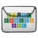 Positive
 Energetic
 Kind  MacBook Pro Sleeves