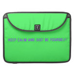 keep calm and just be yourself  MacBook Pro Sleeves