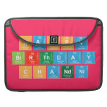 Happy 
 Birthday
 Chandni  MacBook Pro Sleeves