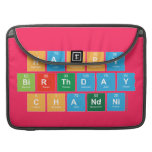 Happy 
 Birthday
 Chandni  MacBook Pro Sleeves